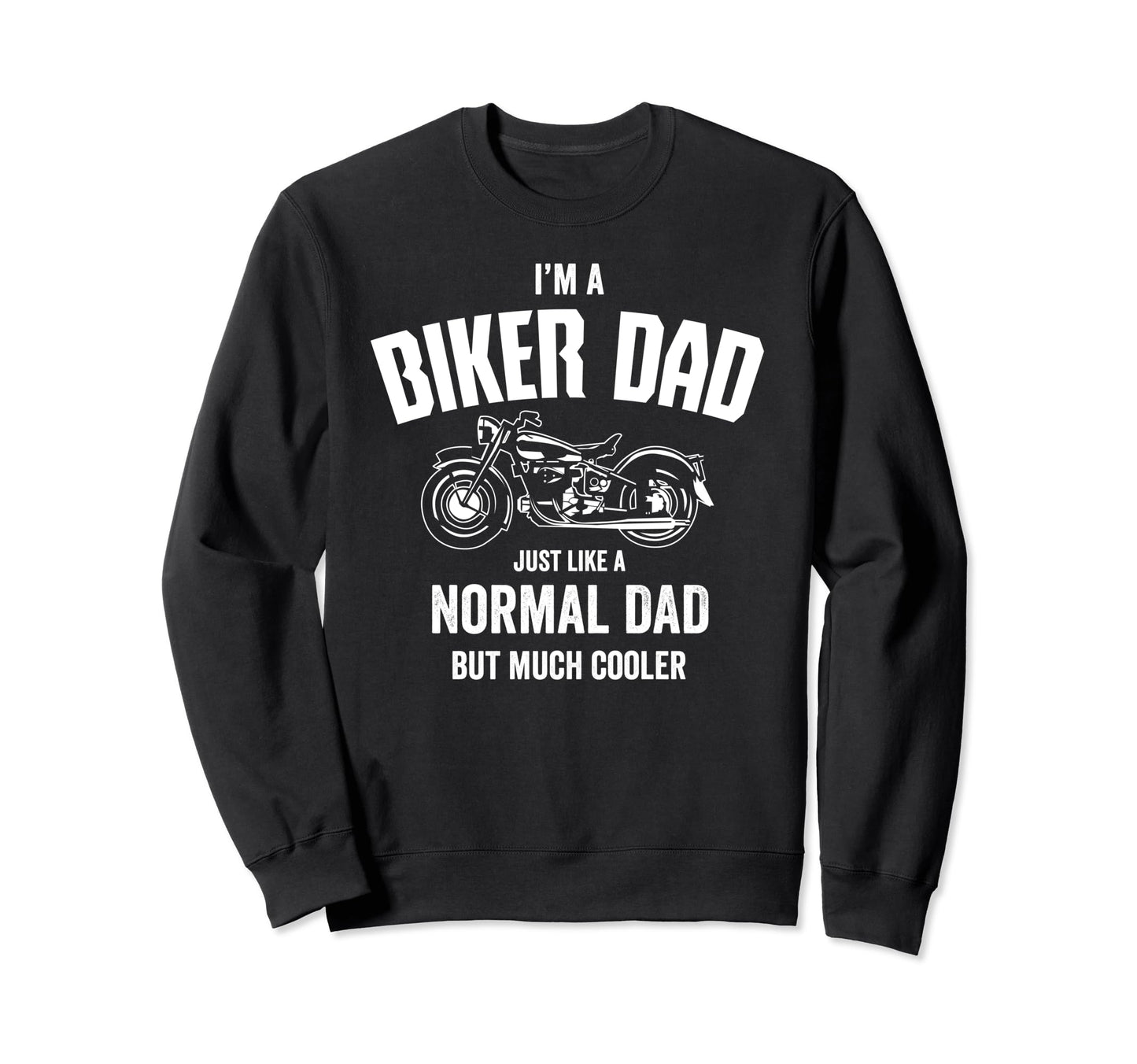 Dad Biker Sweatshirt - Novelty Apparel for Adults - T-Shirt, Sweatshirt, Hoodie
