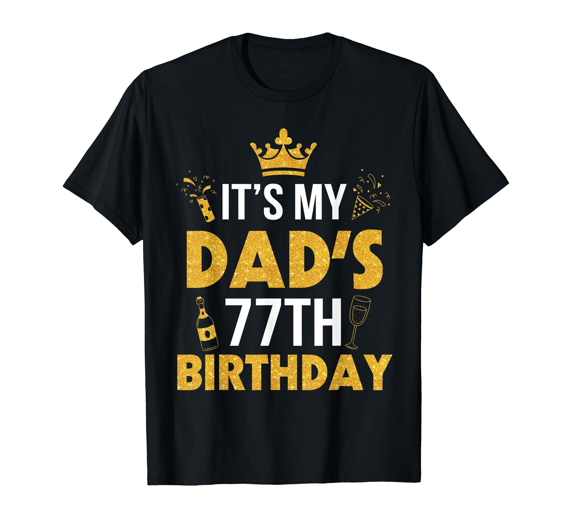 Happy Father Daddy 77 Years Old T-Shirt - Casual Everyday Wear Men Women - T-Shirt, Sweatshirt, Hoodie