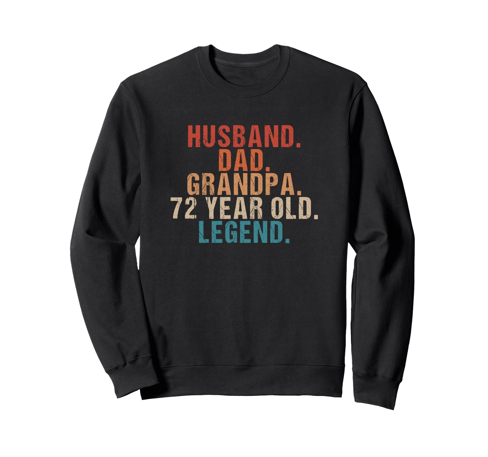 Husband Dad Grandpa 72 Year Old Sweatshirt - Unique Graphic Men Women - T-Shirt, Sweatshirt, Hoodie
