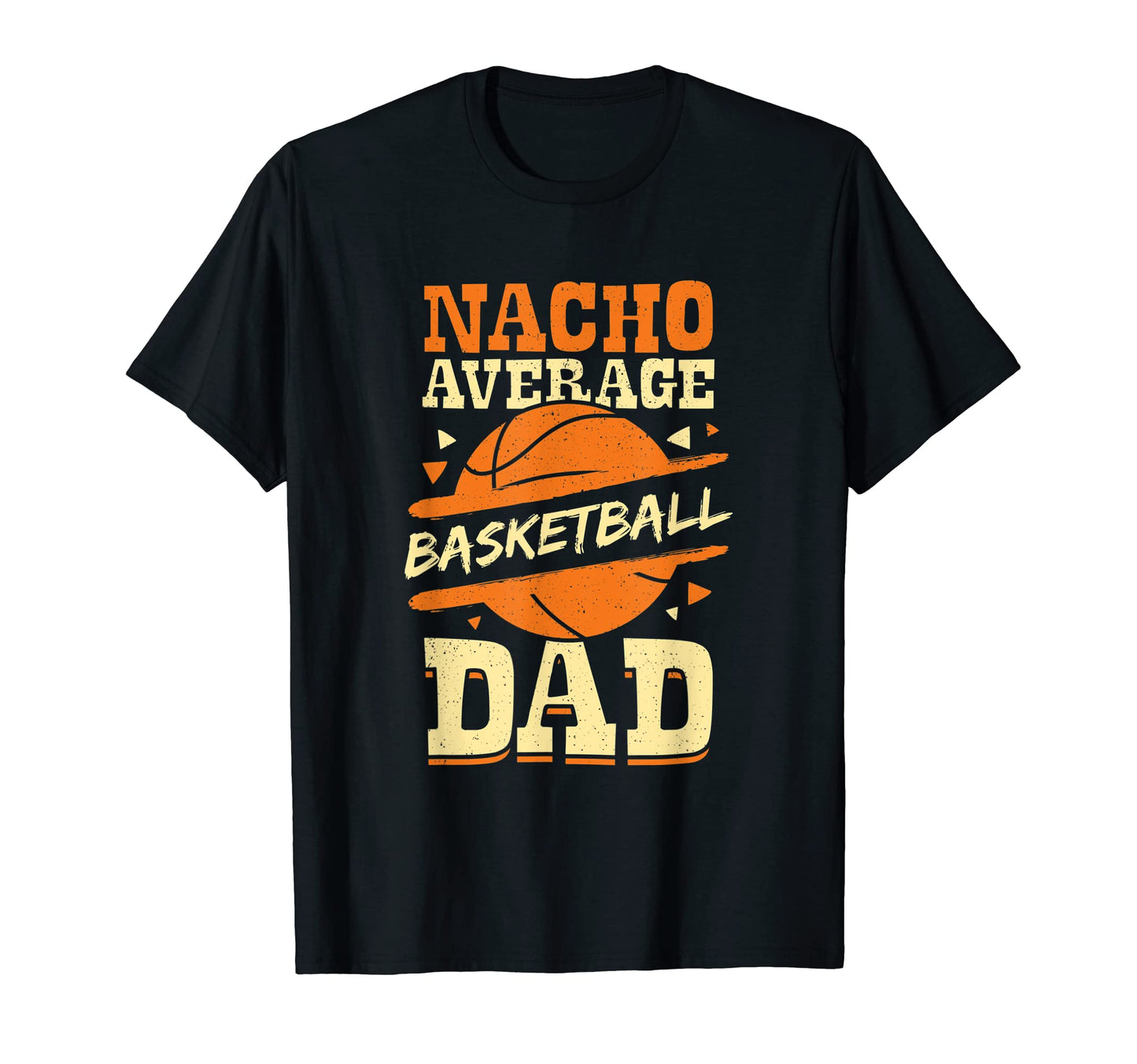 Mens Nacho Average Basketball Dad T-Shirt - Aesthetic Graphic for Adults - T-Shirt, Sweatshirt, Hoodie