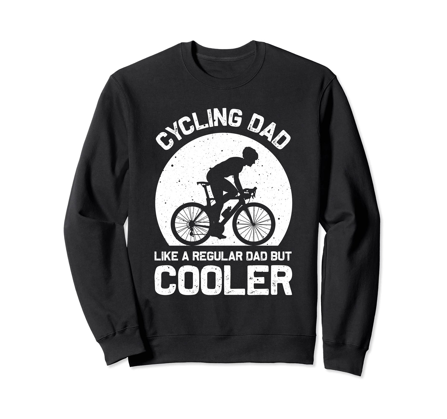 Cycling Dad Like Regular Dad Sweatshirt - Fun Novelty Design for Adults - T-Shirt, Sweatshirt, Hoodie