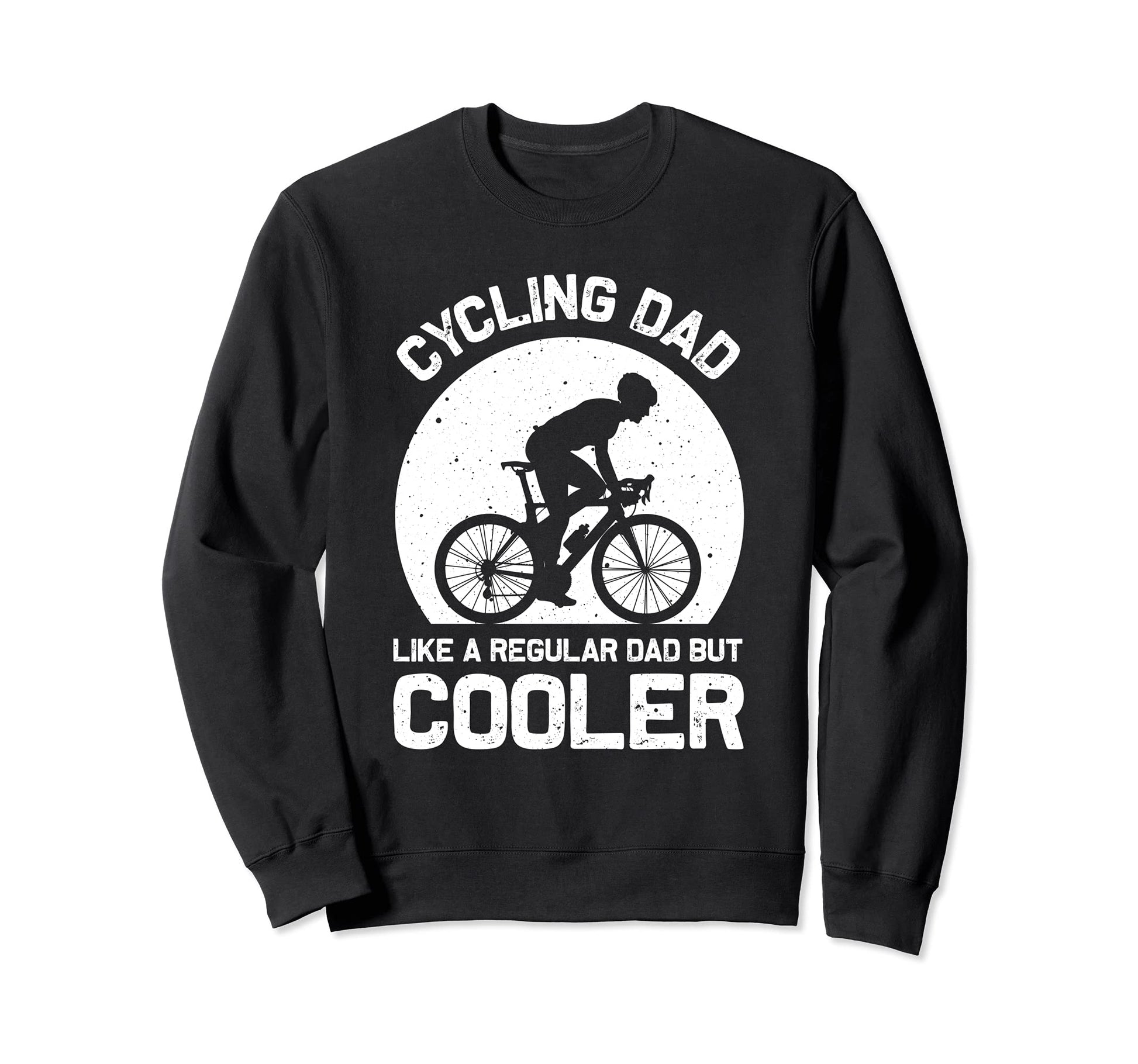 Cycling Dad Like Regular Dad Sweatshirt - Fun Novelty Design for Adults - T-Shirt, Sweatshirt, Hoodie