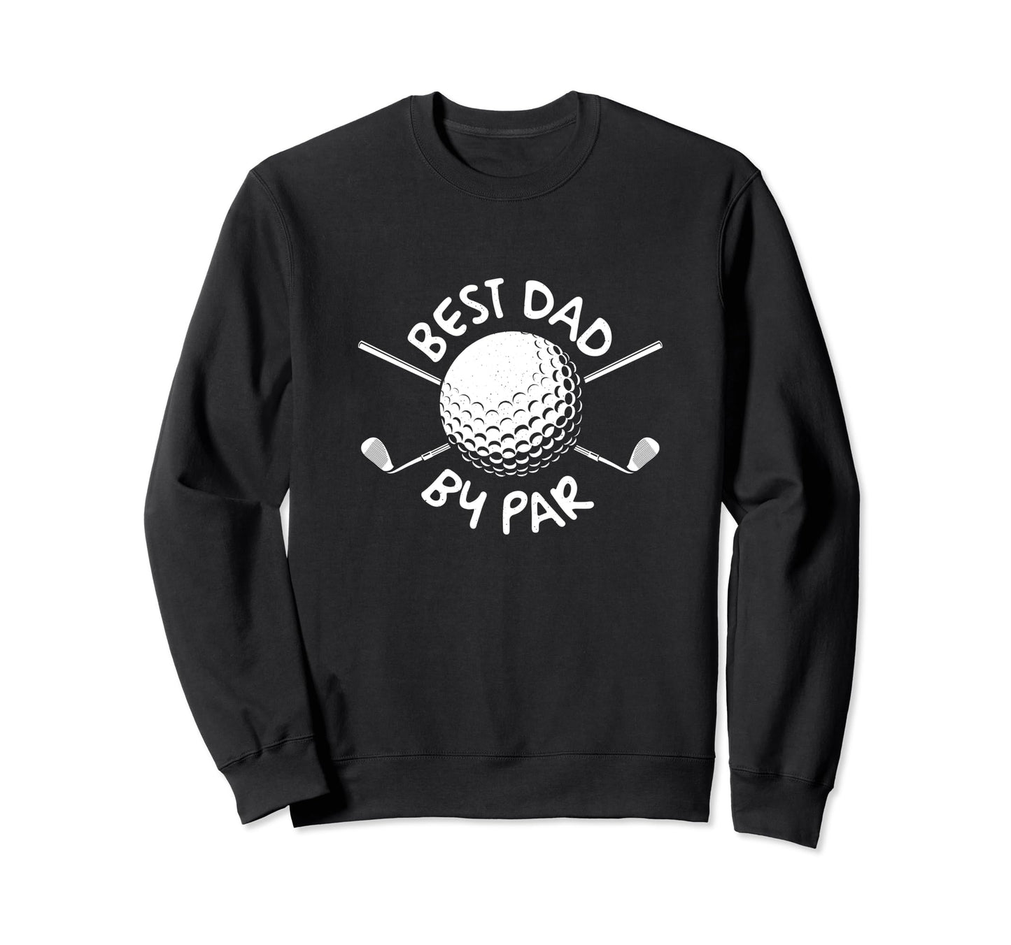 Funny Dad Golf Fathers Day Great Sweatshirt - Graphic Print Men Women - T-Shirt, Sweatshirt, Hoodie