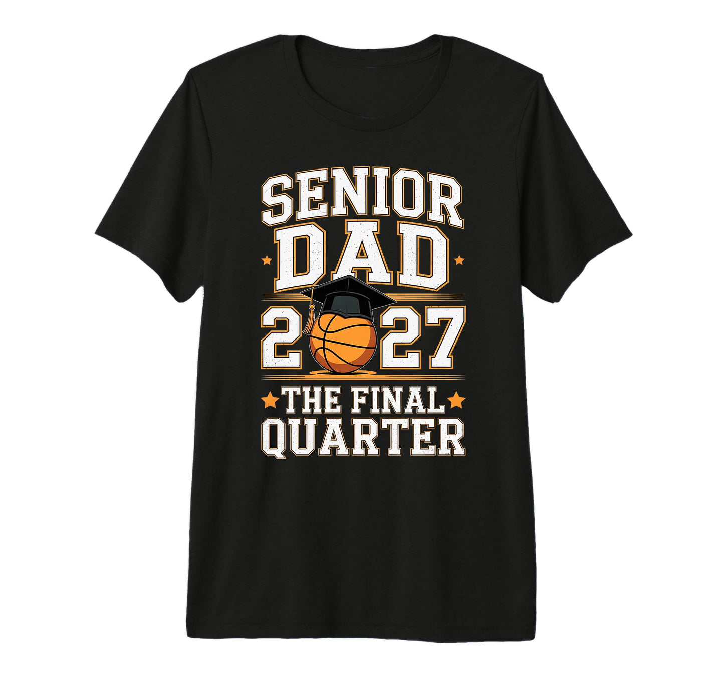 Basketball Senior Dad Class 2027 T-Shirt - Streetwear Style Unisex - T-Shirt, Sweatshirt, Hoodie