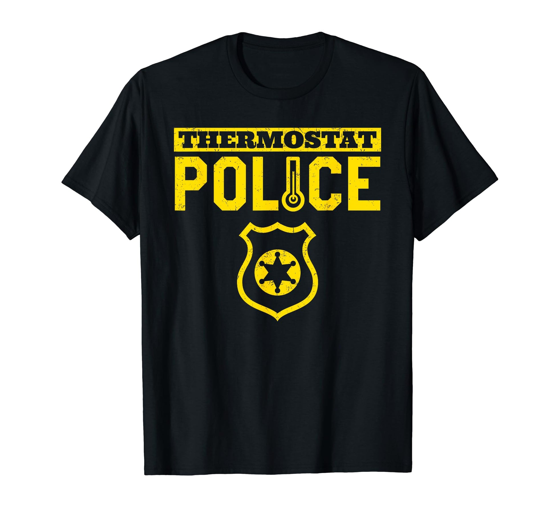 Thermostat Police Dad Mom Parents T-Shirt - Casual Everyday Wear Unisex - T-Shirt, Sweatshirt, Hoodie