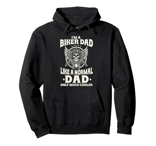 Biker Dad Like Normal Dad Only Cooler Hoodie - Casual Everyday Wear Unisex - T-Shirt, Sweatshirt, Hoodie