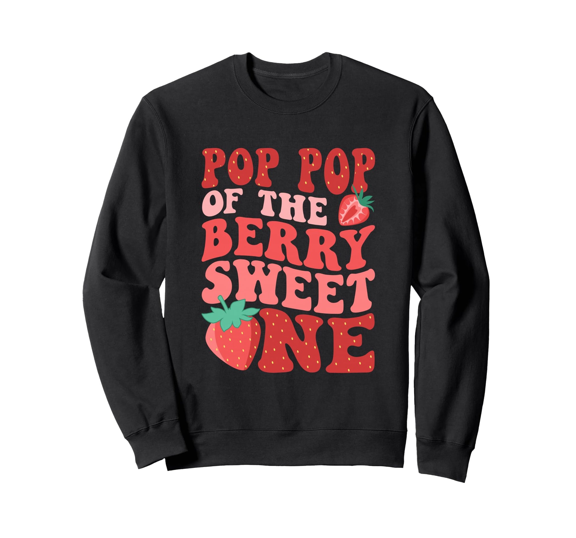 Pop Pop Berry Sweet One Strawberry Sweatshirt - Graphic Print for Adults - T-Shirt, Sweatshirt, Hoodie