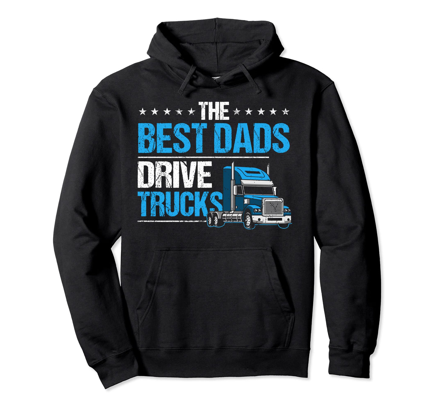Best Dads Drive Trucks Happy Fathers Hoodie - Unique Graphic for Adults - T-Shirt, Sweatshirt, Hoodie