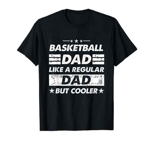 Basketball Dad Like Regular Dad Funny T-Shirt - Custom Art Print Unisex - T-Shirt, Sweatshirt, Hoodie