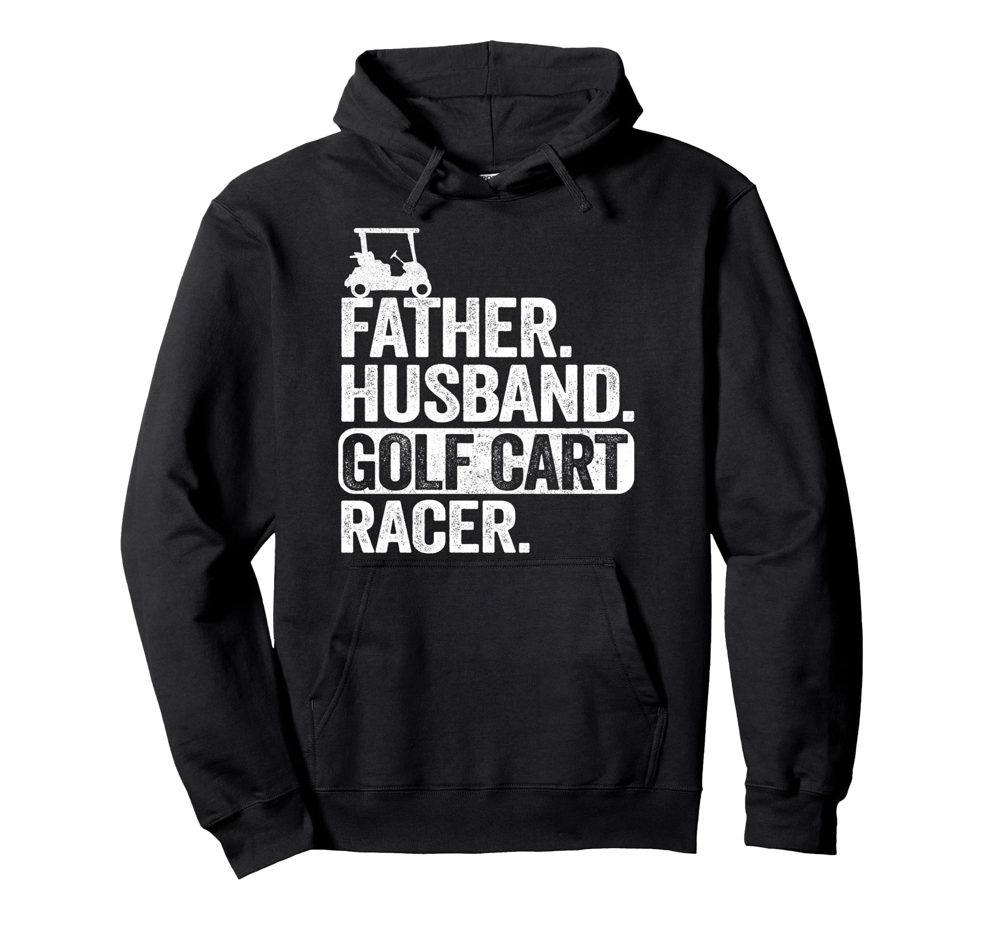 Father Husband Golf Cart Racer Hoodie - Streetwear Style for Adults - T-Shirt, Sweatshirt, Hoodie