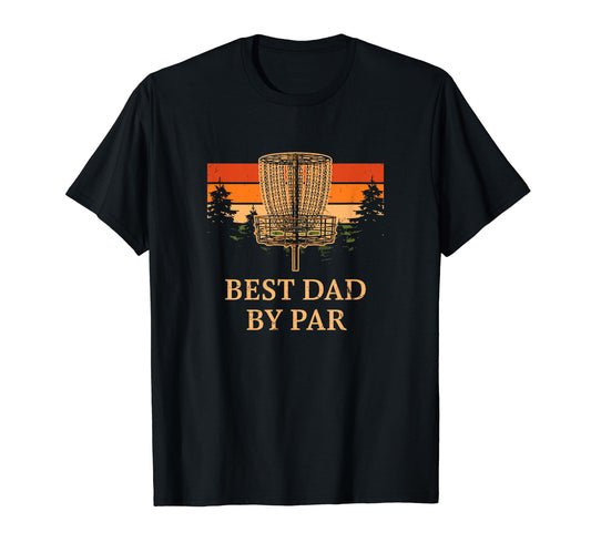Best Dad Par Disc Golf Fathers Day T-Shirt - Novelty Apparel Men Women - T-Shirt, Sweatshirt, Hoodie