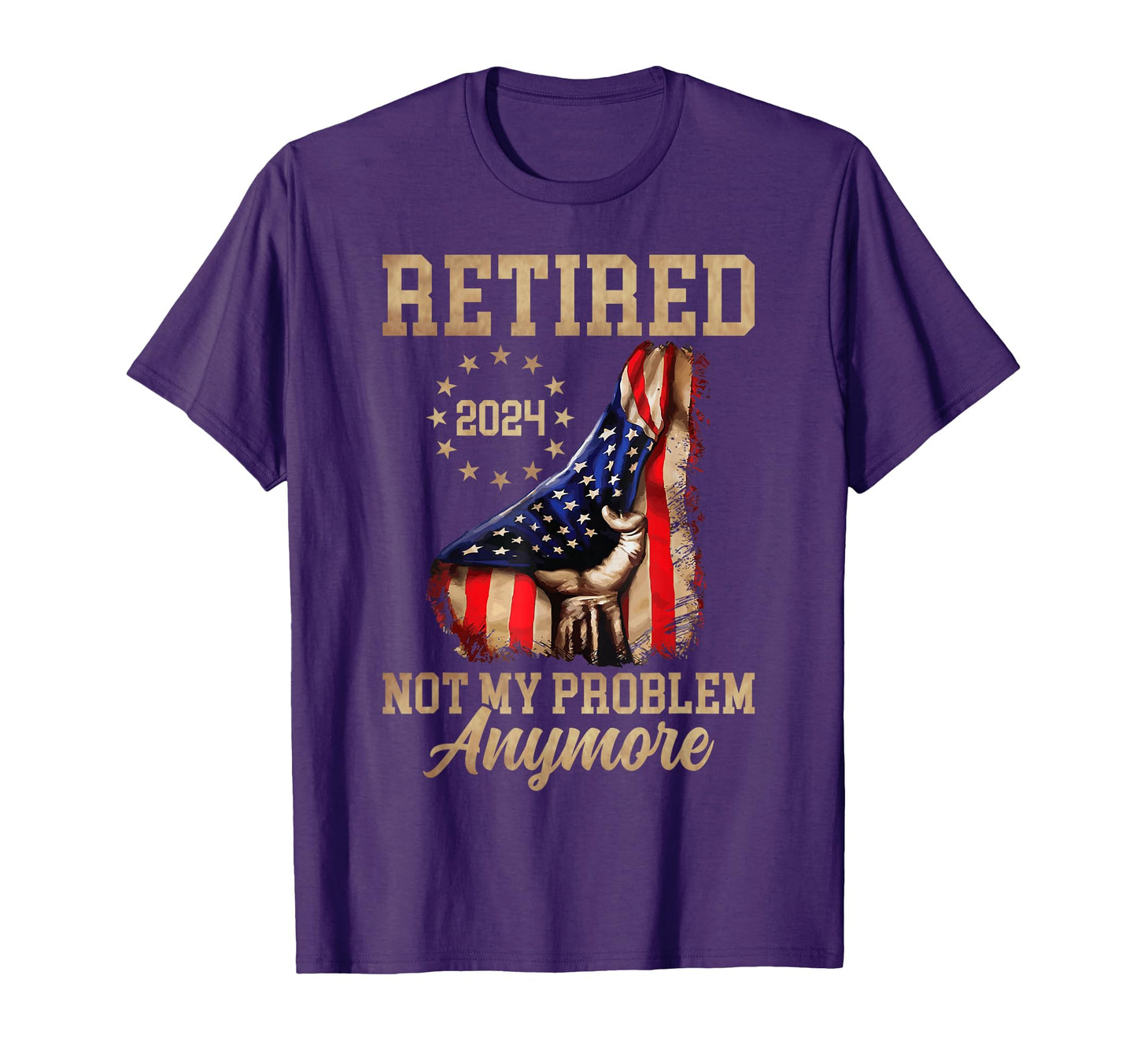 Retired 2024 Not My Problem T-Shirt - Casual Everyday Wear Men Women - T-Shirt, Sweatshirt, Hoodie