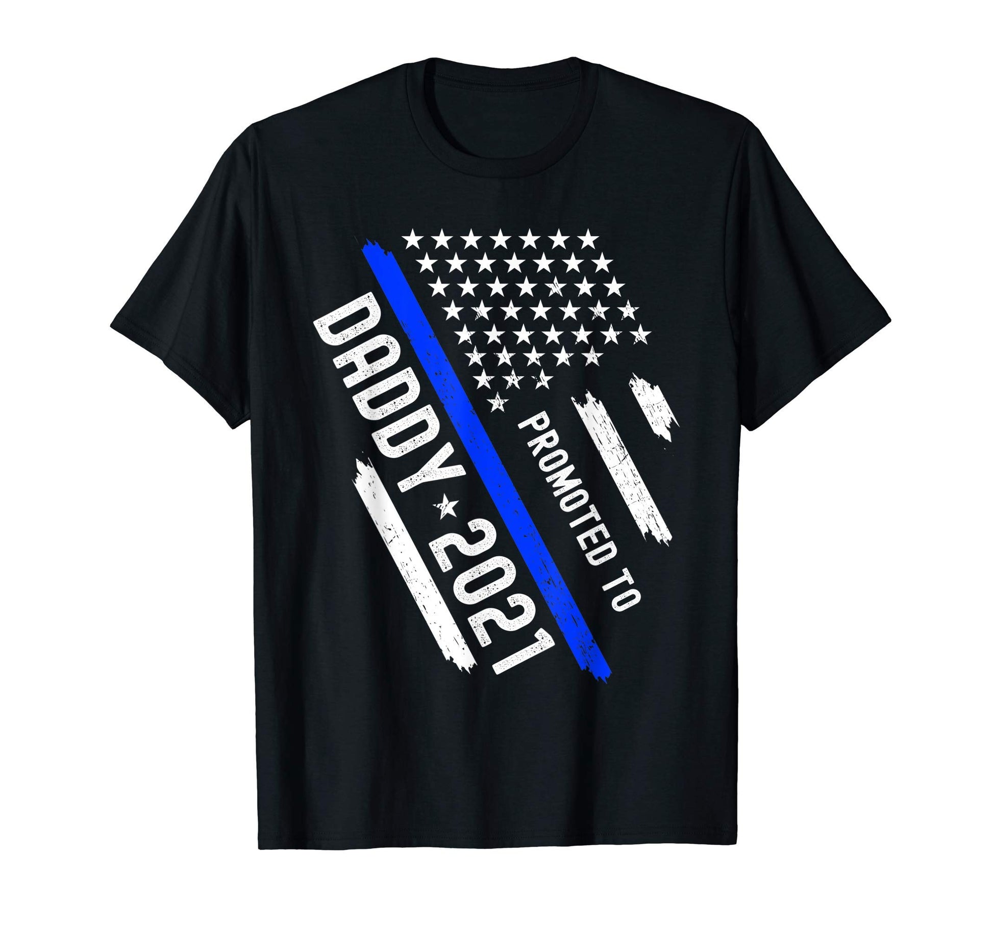 Mens Promoted To Daddy 2021 Police Law T-Shirt - Aesthetic Graphic Unisex - T-Shirt, Sweatshirt, Hoodie