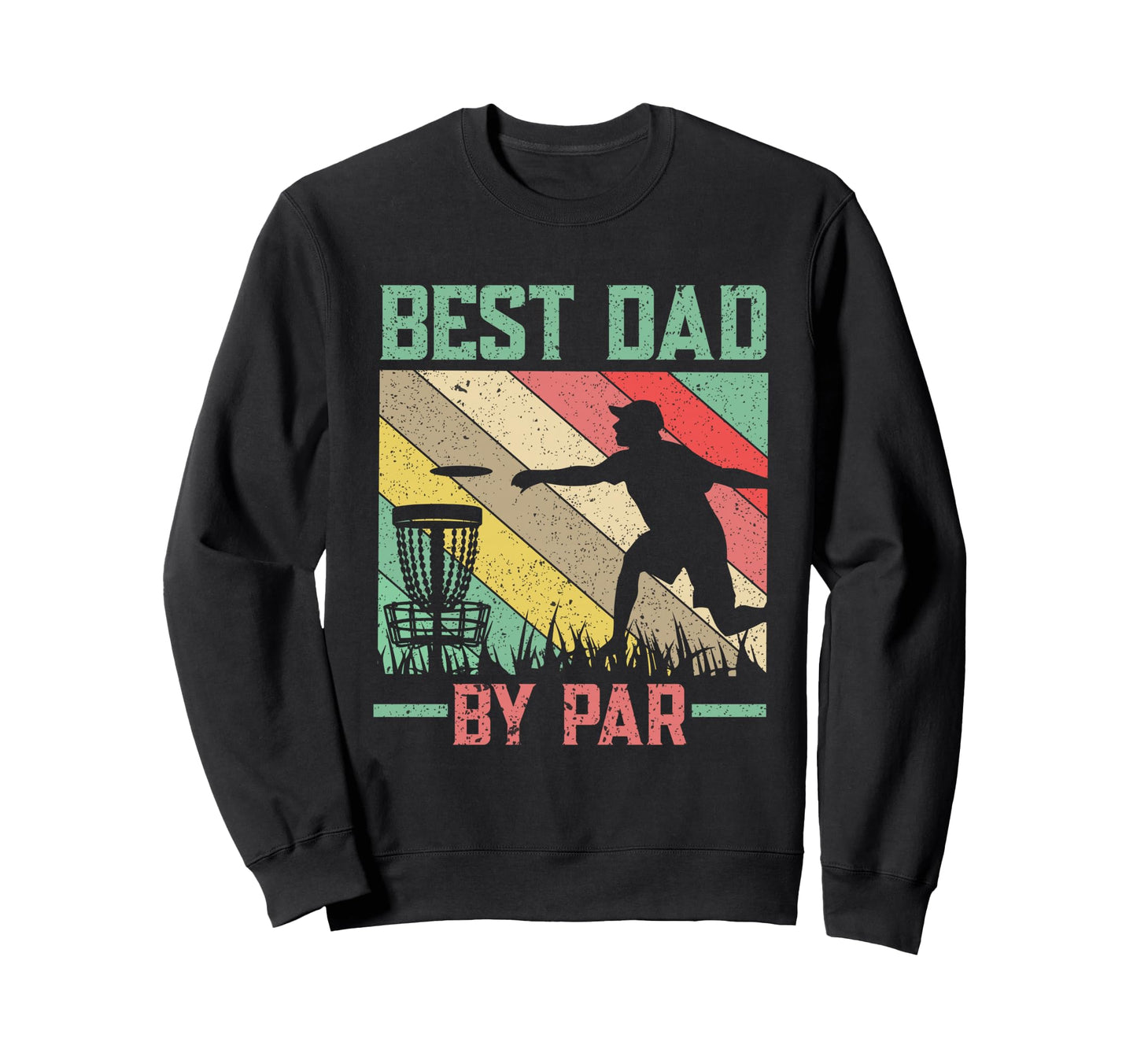 Best Dad Par Disc Golf Dad Fathers Day Sweatshirt - Custom Art Print Unisex - T-Shirt, Sweatshirt, Hoodie
