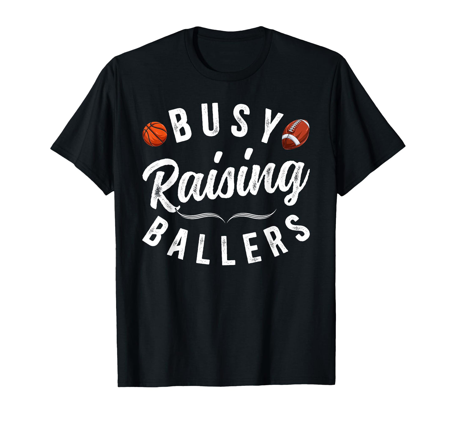 Busy Raising Ballers Football T-Shirt - Fun Novelty Design Men Women - T-Shirt, Sweatshirt, Hoodie