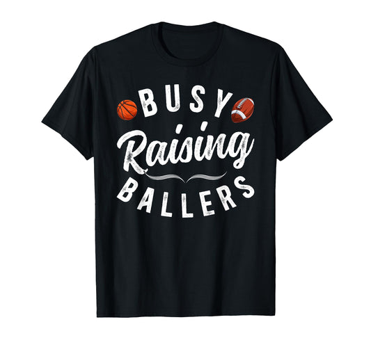 Busy Raising Ballers Football T-Shirt - Fun Novelty Design Men Women - T-Shirt, Sweatshirt, Hoodie