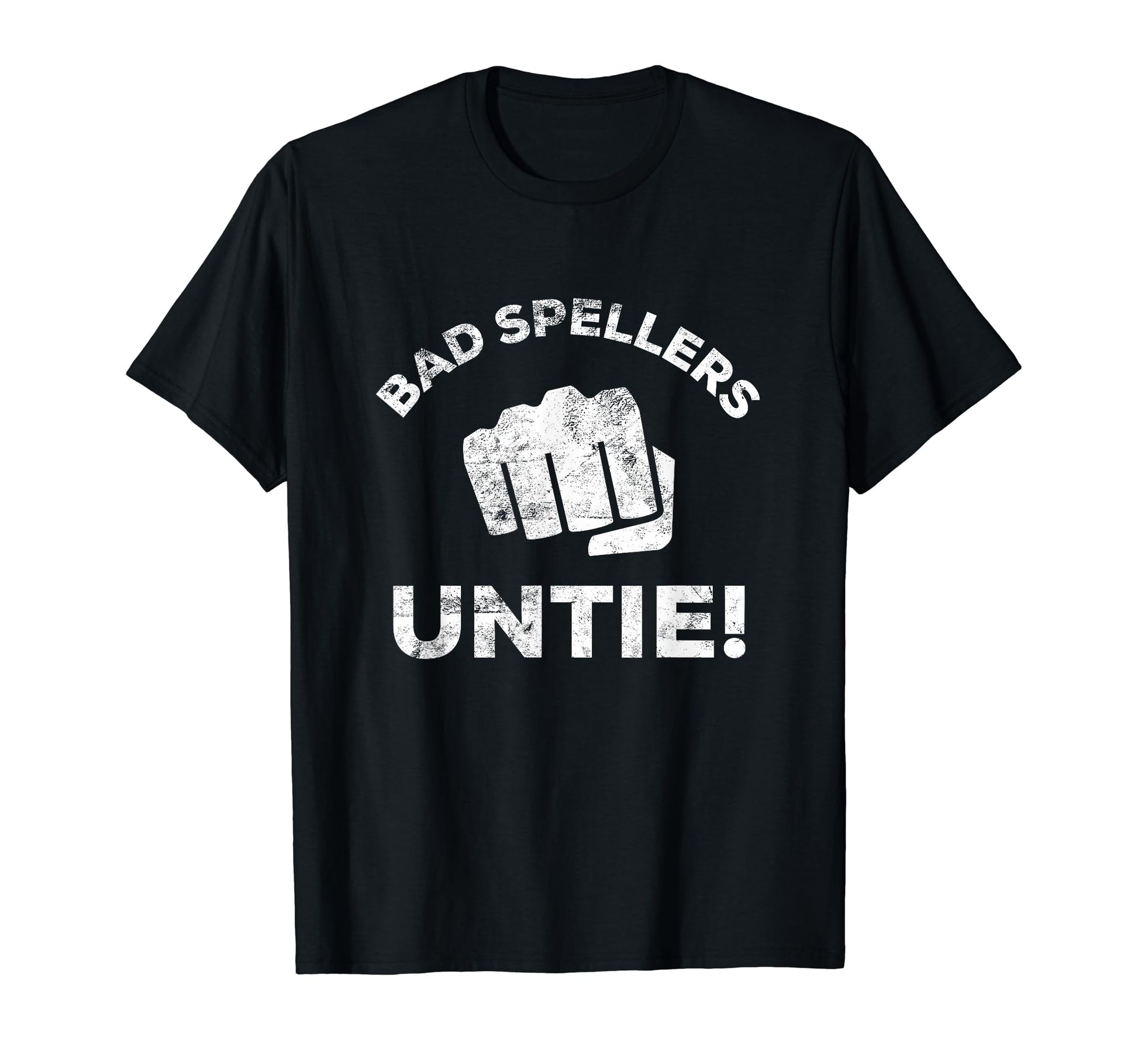 Bad Spellers Untie Funny Grammar T-Shirt - Casual Everyday Wear Unisex - T-Shirt, Sweatshirt, Hoodie