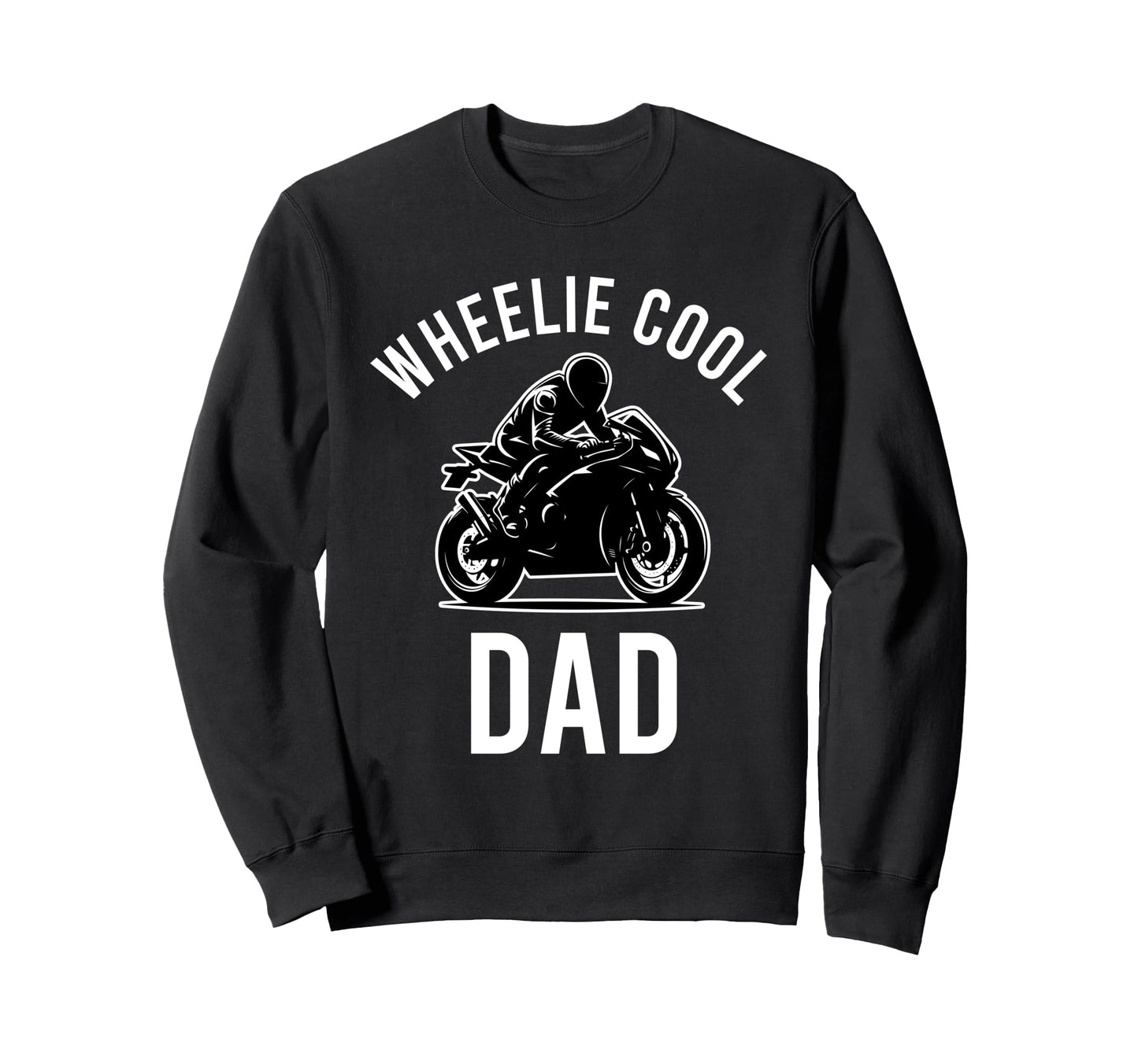 Wheelie Dad Street Bike Biker Dad Sweatshirt - Graphic Print Unisex - T-Shirt, Sweatshirt, Hoodie