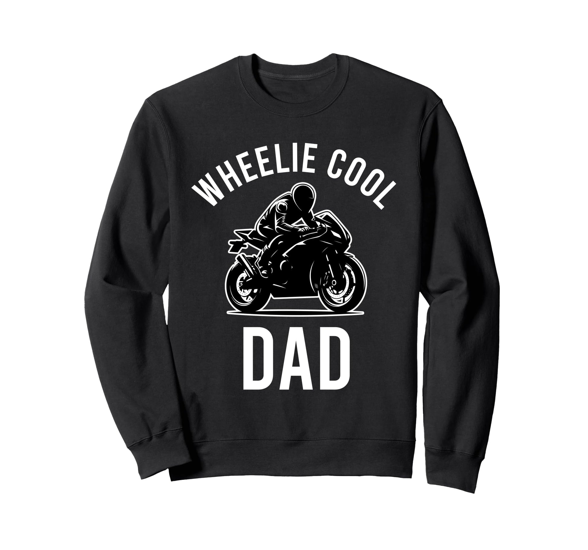 Wheelie Dad Street Bike Biker Dad Sweatshirt - Graphic Print Unisex - T-Shirt, Sweatshirt, Hoodie