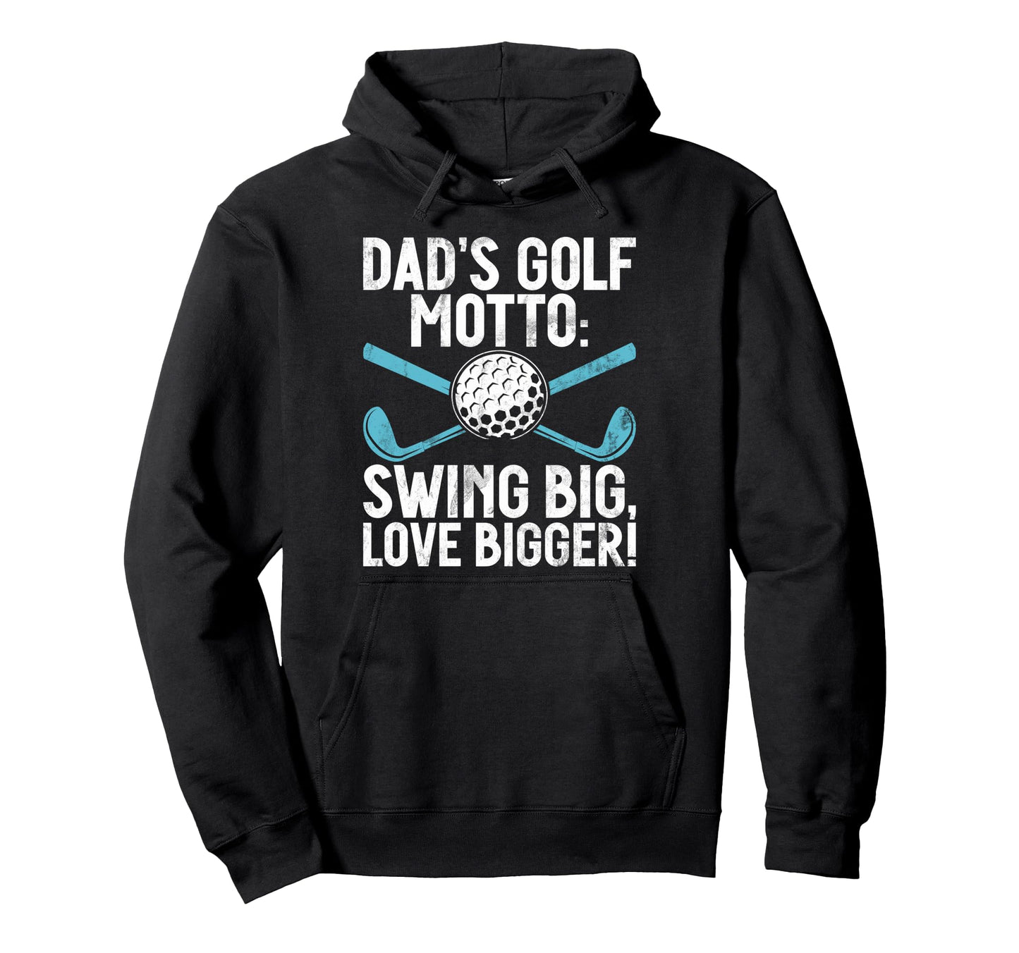 Dads Golf Motto Swing Big Love Bigger Hoodie - Minimalist Print Unisex - T-Shirt, Sweatshirt, Hoodie