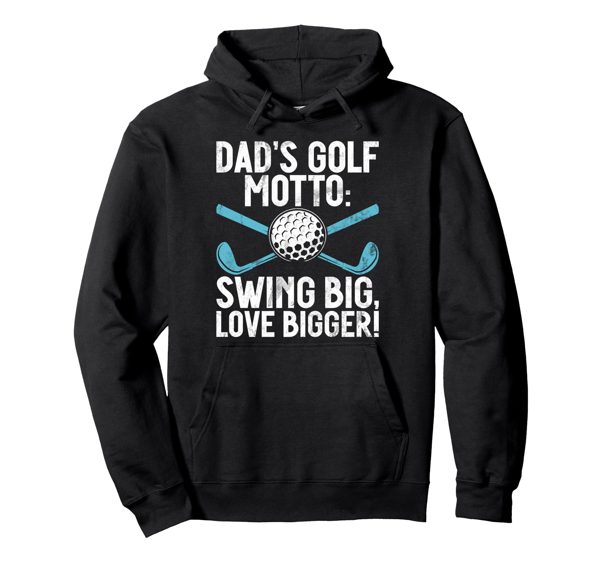 Dads Golf Motto Swing Big Love Bigger Hoodie - Minimalist Print Unisex - T-Shirt, Sweatshirt, Hoodie