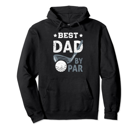 Best Dad Par Golfer Daddy Golf Lover Hoodie - Aesthetic Graphic Men Women - T-Shirt, Sweatshirt, Hoodie