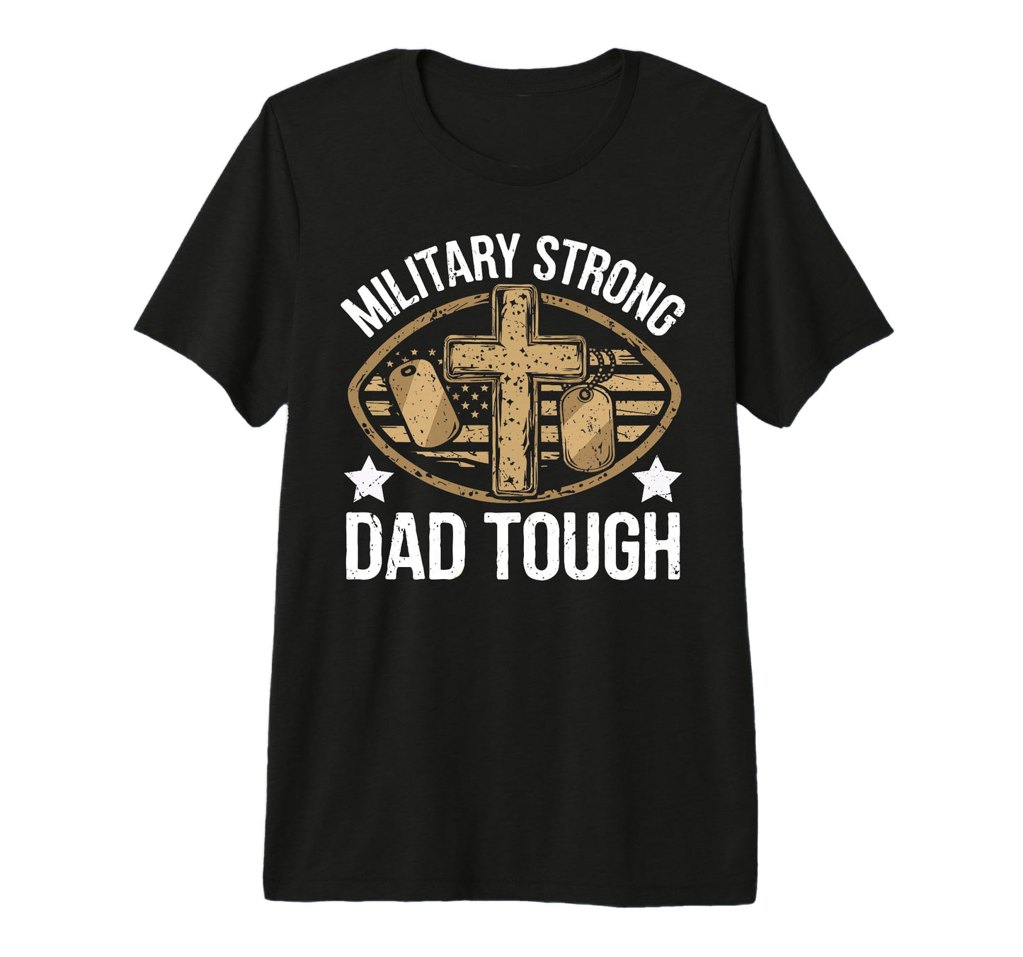 Military Strong Dad Tough Veteran Dad T-Shirt - Custom Art Print Unisex - T-Shirt, Sweatshirt, Hoodie