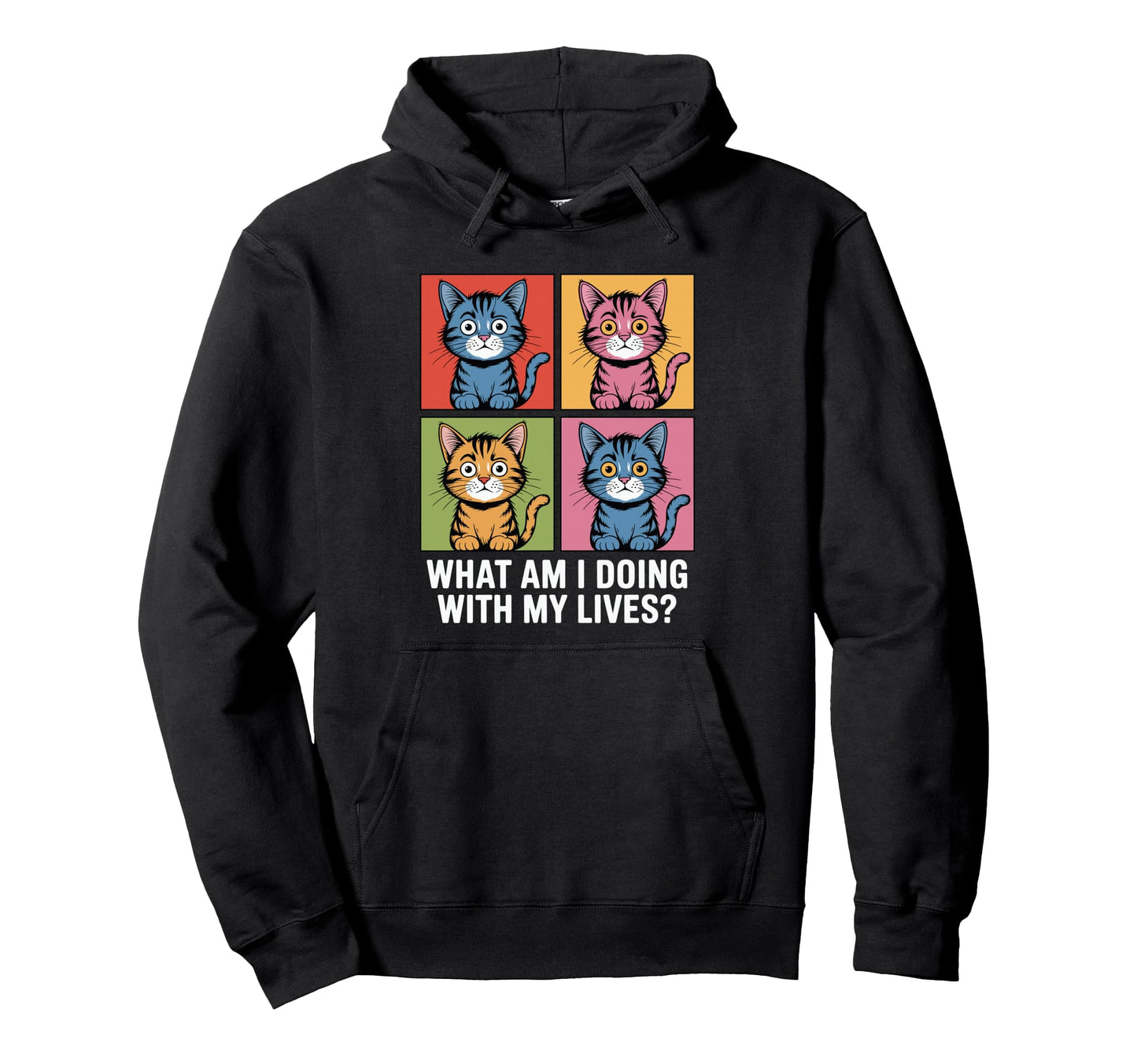 Funny Pop Art Cat Meme What Am I Doing Hoodie - Novelty Apparel for Adults - T-Shirt, Sweatshirt, Hoodie