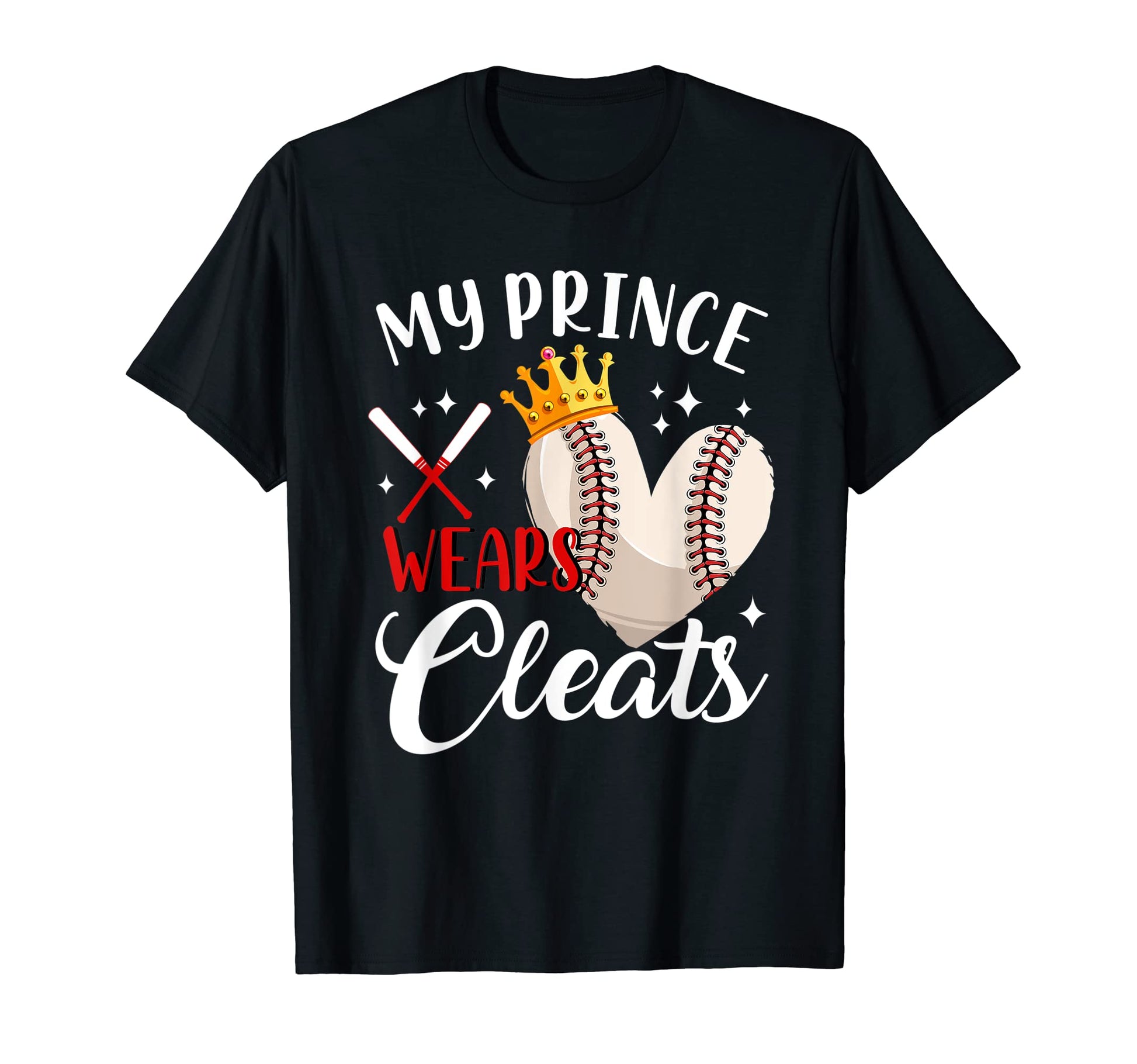 My Prince Wears Cleats Baseball Son Mothers T-Shirt - Graphic Print Unisex - T-Shirt, Sweatshirt, Hoodie