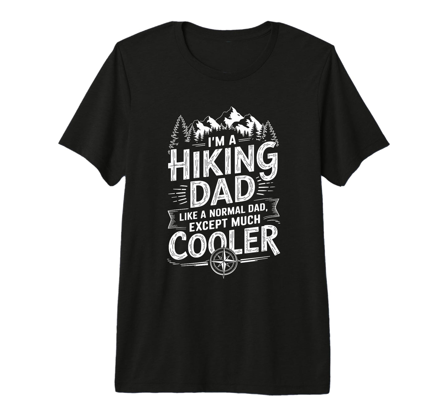 Mens Hiking Dad Outdoor Hike T-Shirt - Fun Novelty Design Men Women - T-Shirt, Sweatshirt, Hoodie