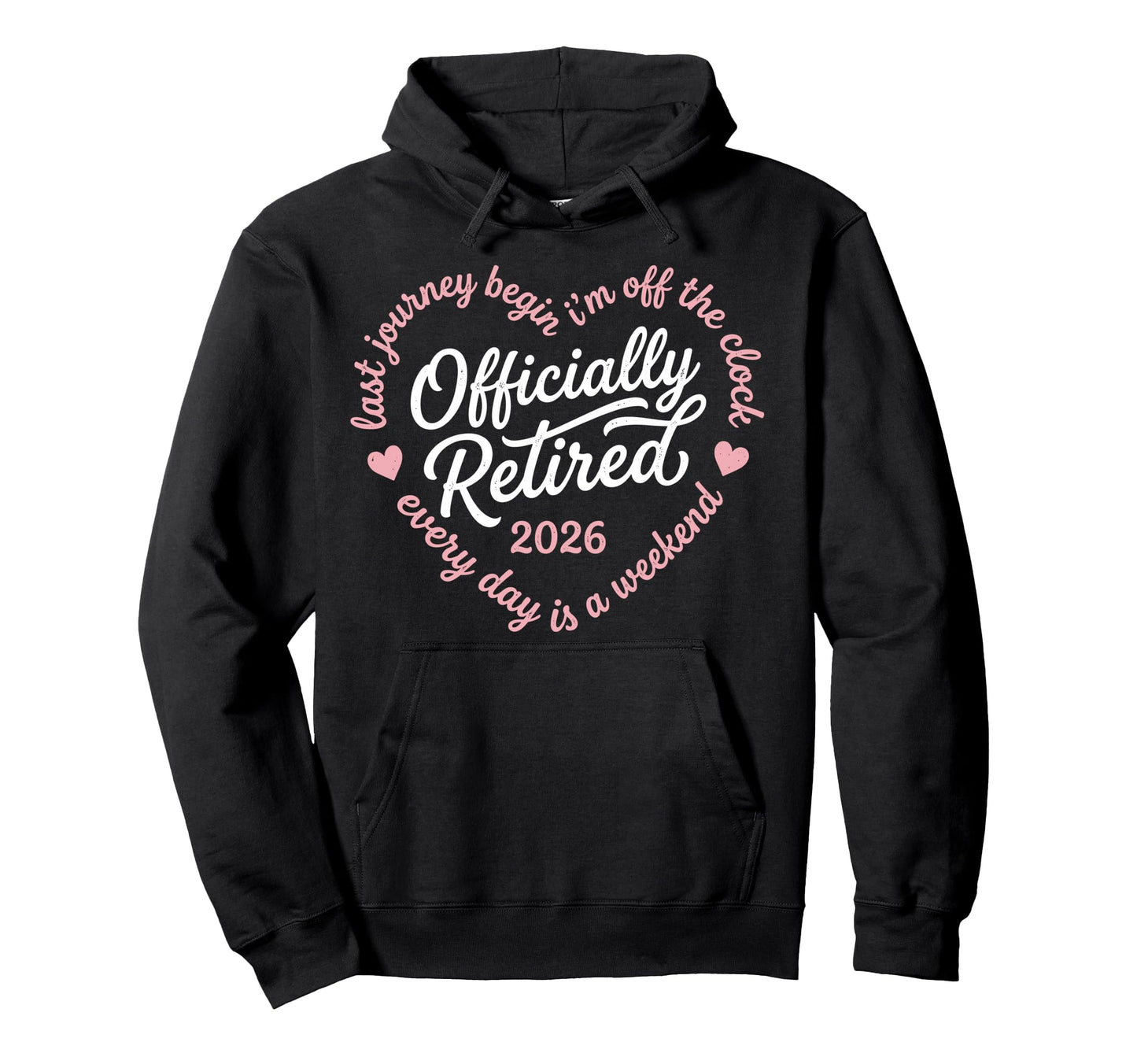 Last Journey Begin Im Off Clock Officially Hoodie - Graphic Print Unisex - T-Shirt, Sweatshirt, Hoodie