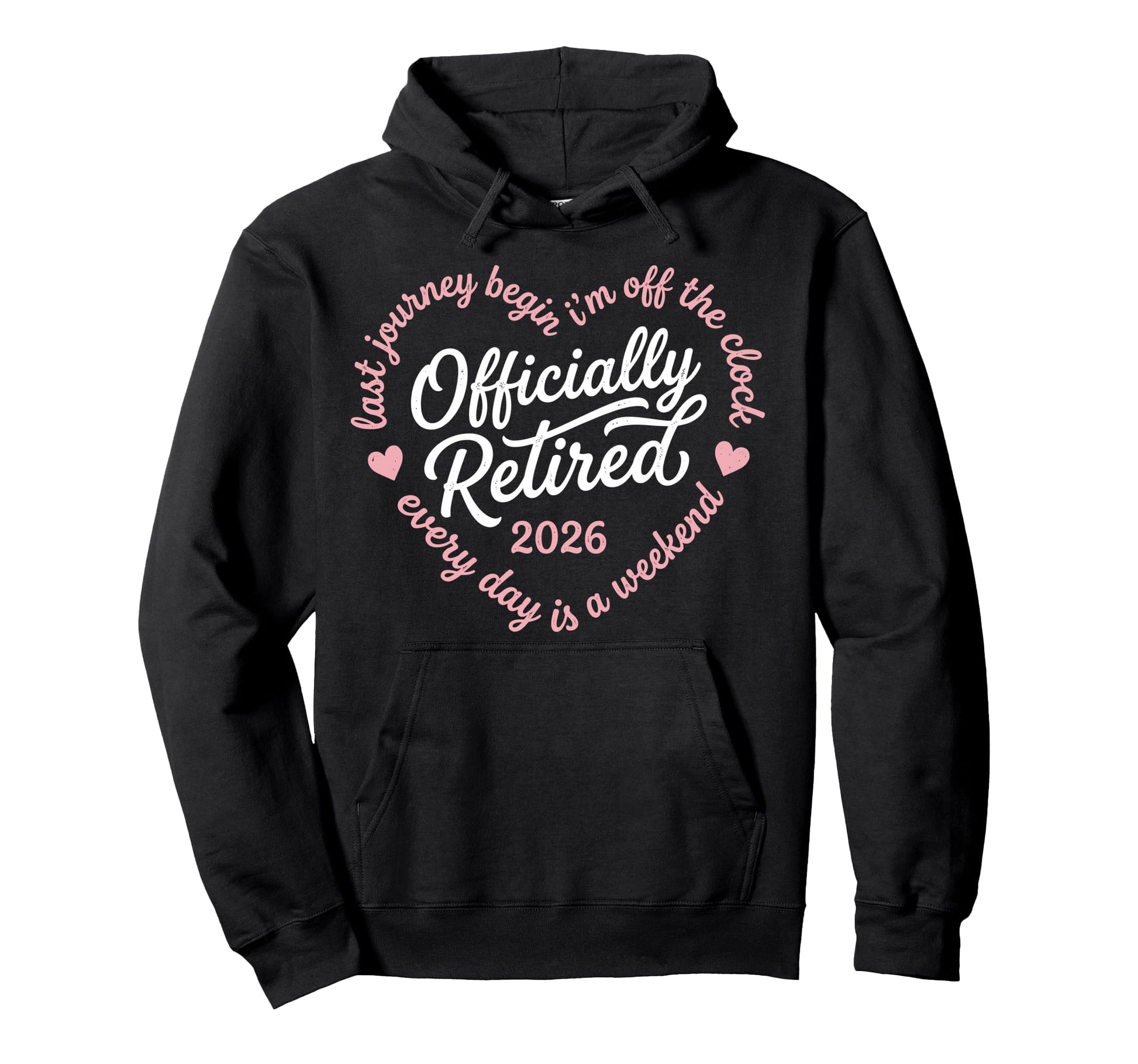 Last Journey Begin Im Off Clock Officially Hoodie - Graphic Print Unisex - T-Shirt, Sweatshirt, Hoodie