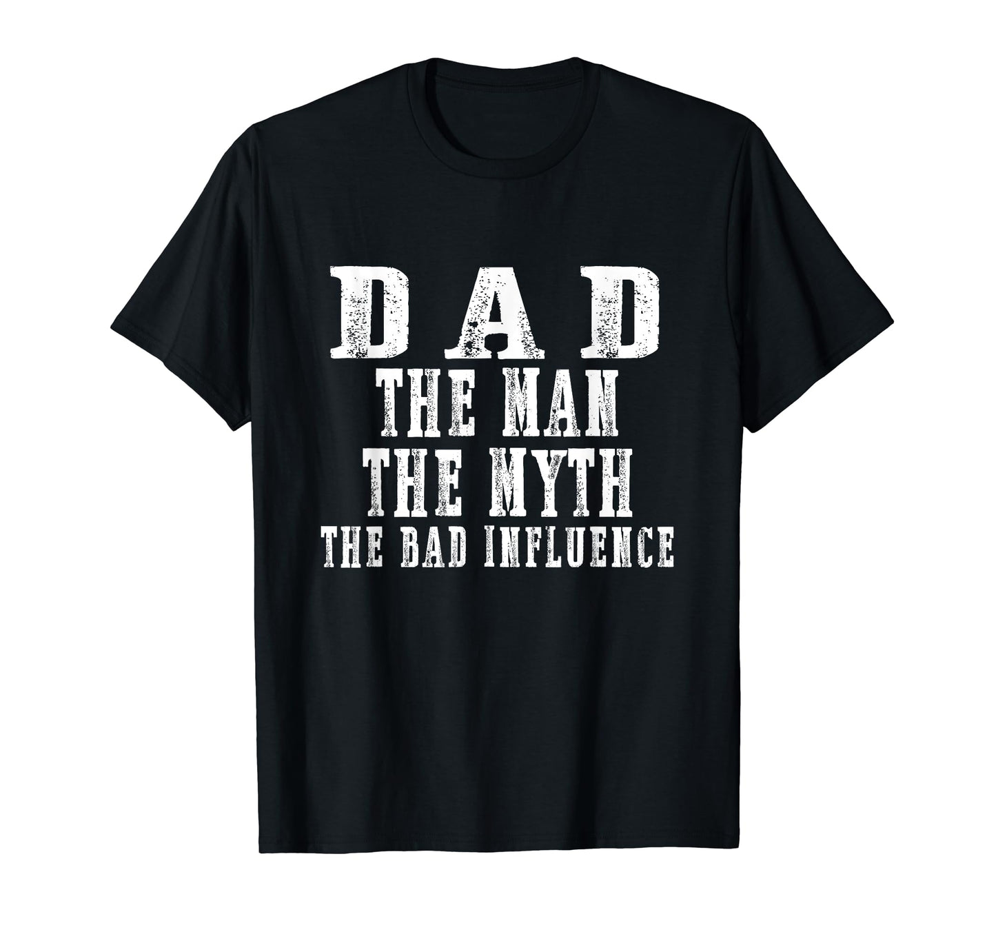 Dad Myth Bad Influence Funny Papa T-Shirt - Aesthetic Graphic for Adults - T-Shirt, Sweatshirt, Hoodie
