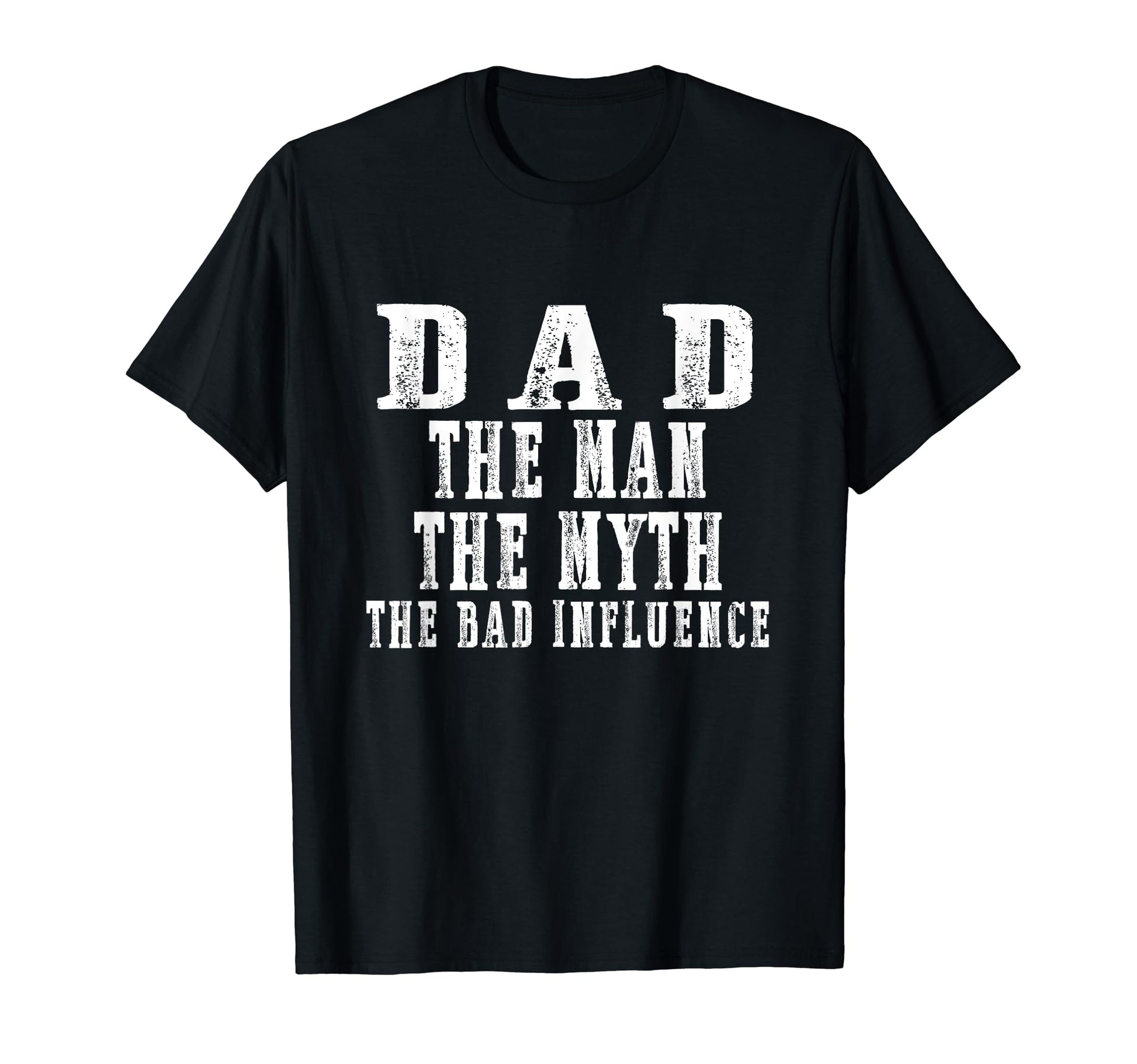 Dad Myth Bad Influence Funny Papa T-Shirt - Aesthetic Graphic for Adults - T-Shirt, Sweatshirt, Hoodie