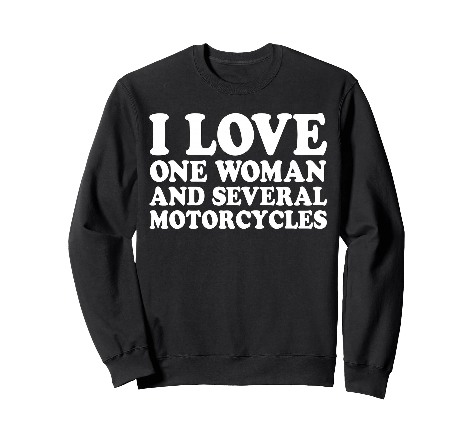 I Love One And Several Motorcycles Sweatshirt - Unique Graphic Unisex - T-Shirt, Sweatshirt, Hoodie