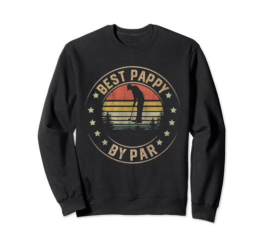 Best Pappy Par Golf Lover Gifts Sweatshirt - Trendy Graphic for Adults - T-Shirt, Sweatshirt, Hoodie