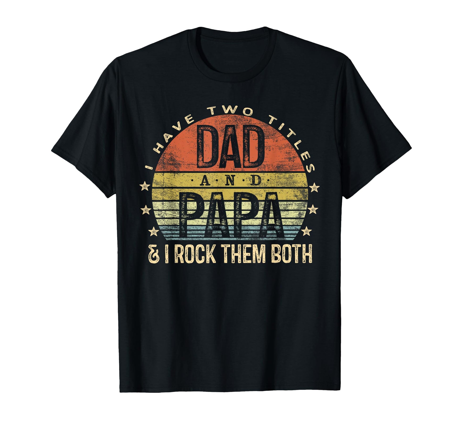 I Have Two Titles Dad And Papa I Rock T-Shirt - Custom Art Print Men Women - T-Shirt, Sweatshirt, Hoodie