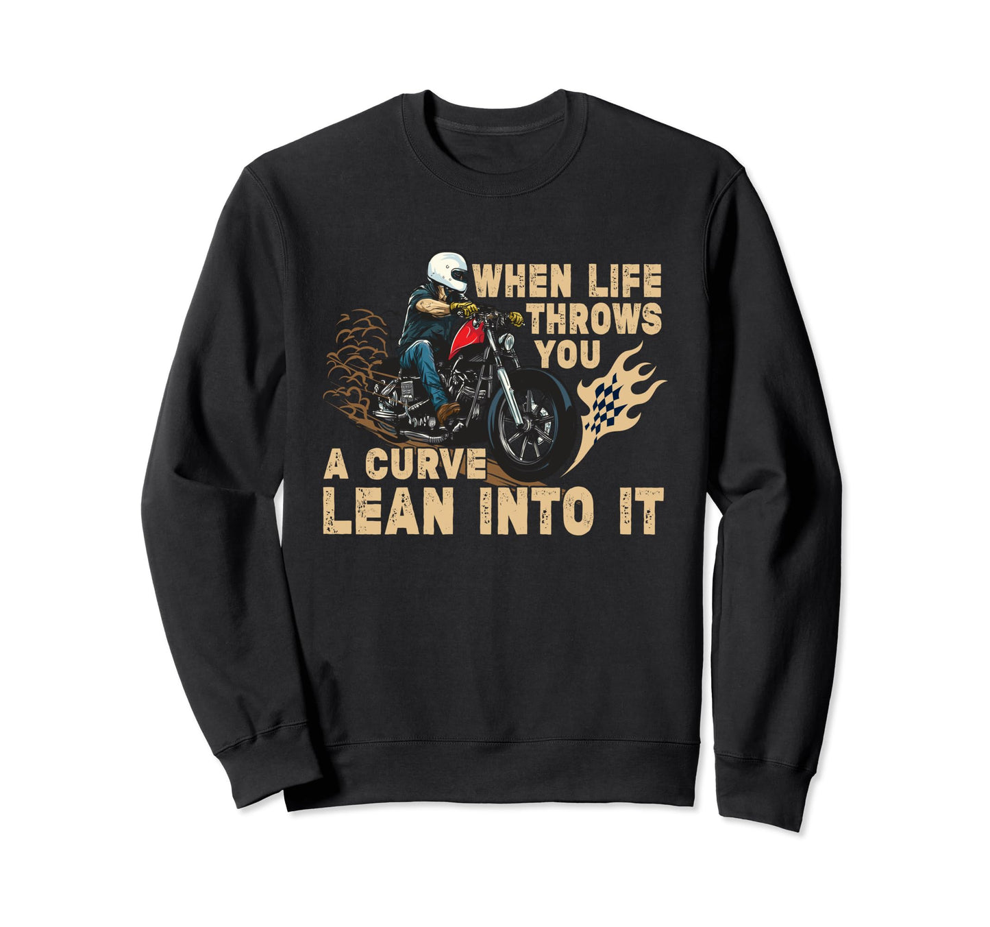Motorcycle Biker When Life Throws You Sweatshirt - Trendy Graphic Unisex - T-Shirt, Sweatshirt, Hoodie