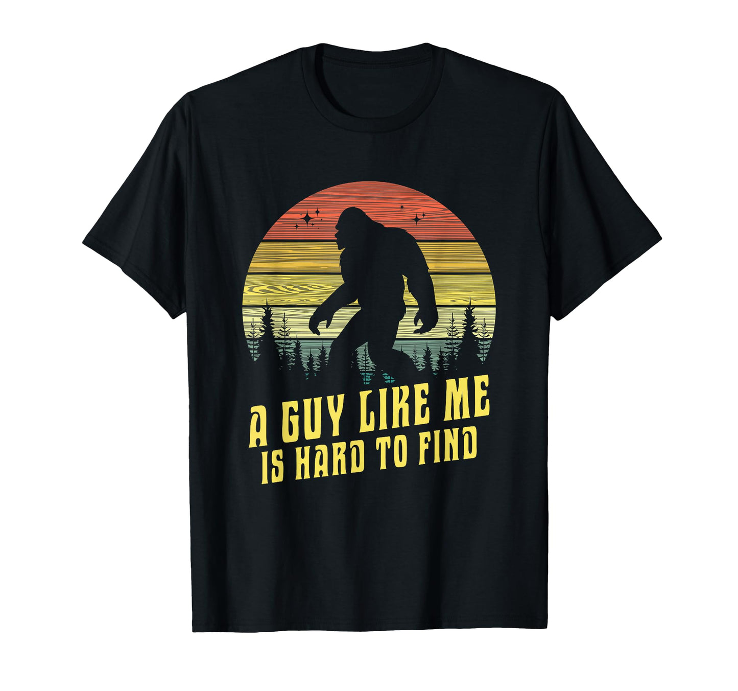 Funny Bigfoot Guy Like Me Is Hard To T-Shirt - Minimalist Print for Adults - T-Shirt, Sweatshirt, Hoodie