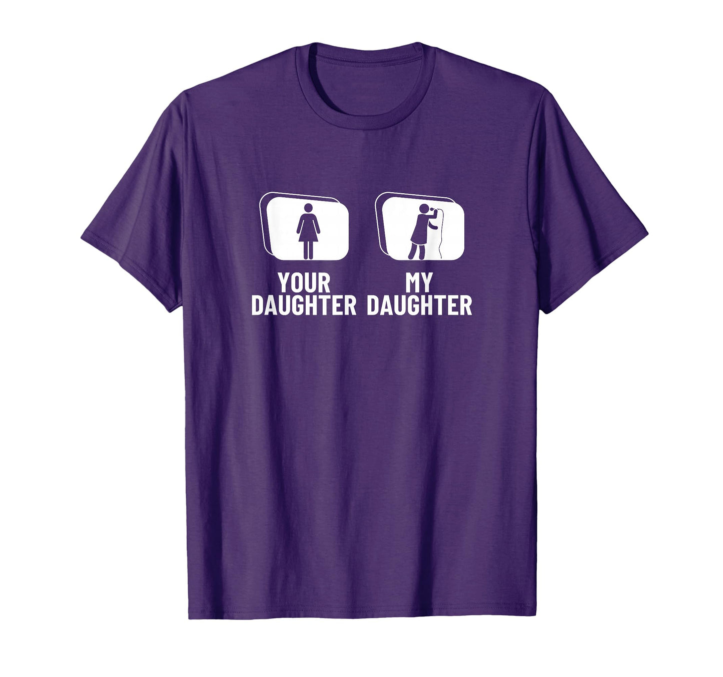 Your Daughter My Daughter Dad Mom Fun T-Shirt - Minimalist Print Men Women - T-Shirt, Sweatshirt, Hoodie
