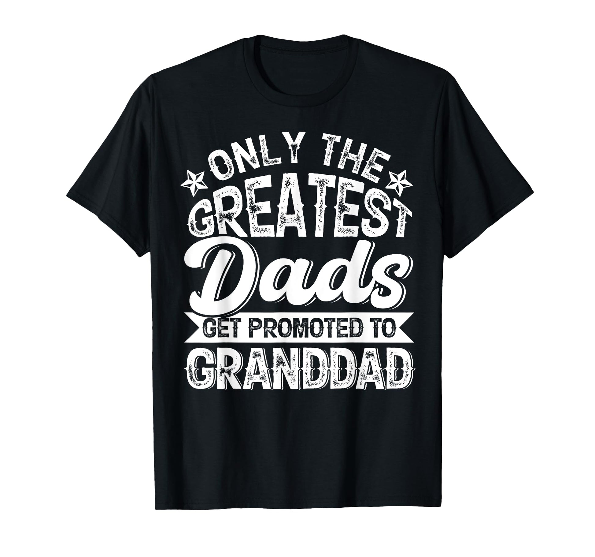 Greatest Dads Get Promoted To T-Shirt - Minimalist Print Men Women - T-Shirt, Sweatshirt, Hoodie