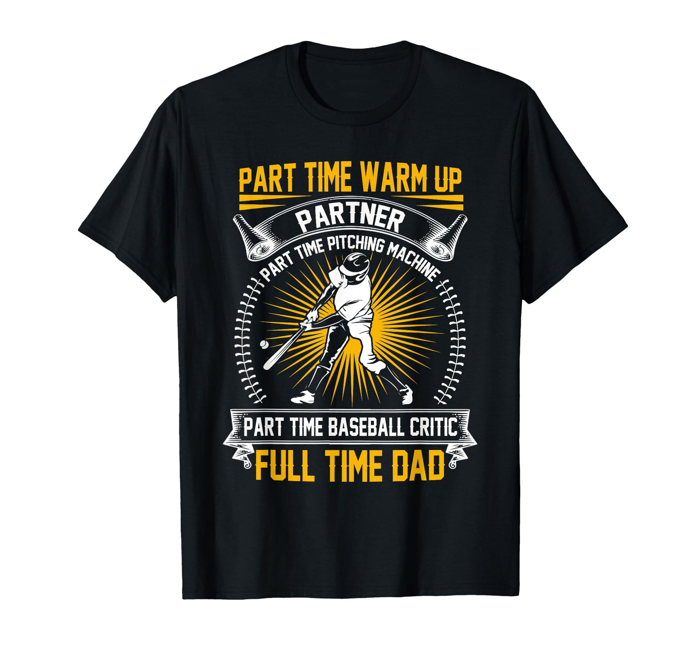 Baseball Dad Part Time Warm Up T-Shirt - Custom Art Print for Adults - T-Shirt, Sweatshirt, Hoodie