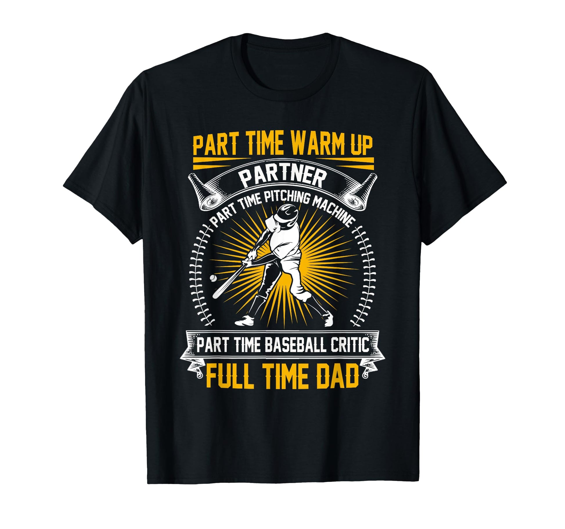 Baseball Dad Part Time Warm Up T-Shirt - Custom Art Print for Adults - T-Shirt, Sweatshirt, Hoodie