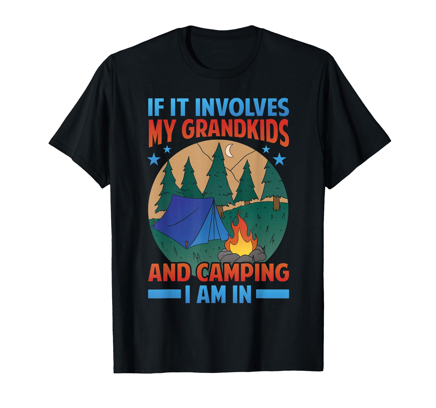If It Involves My Grandkids And Camping I T-Shirt - Novelty Apparel Unisex - T-Shirt, Sweatshirt, Hoodie