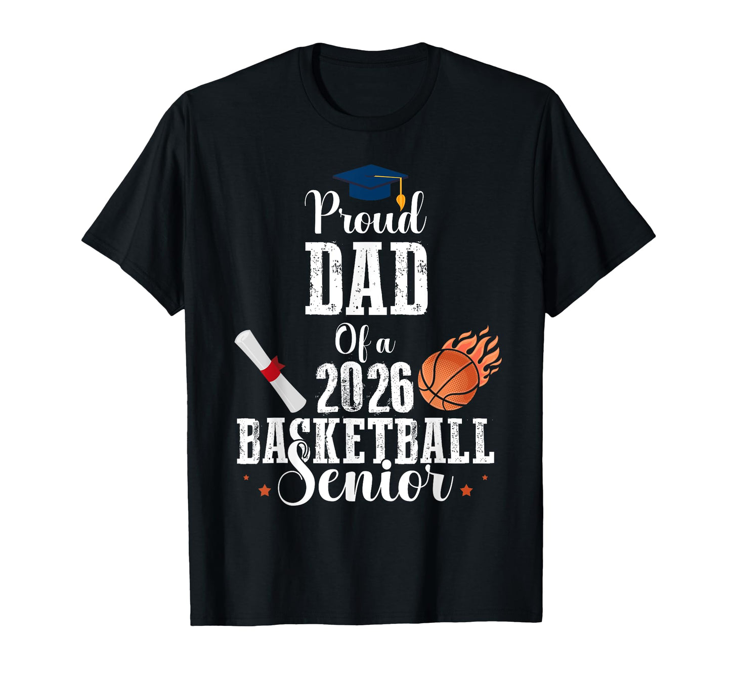 Proud Dad 2026 Basketball Senior Class T-Shirt - Novelty Apparel Unisex - T-Shirt, Sweatshirt, Hoodie