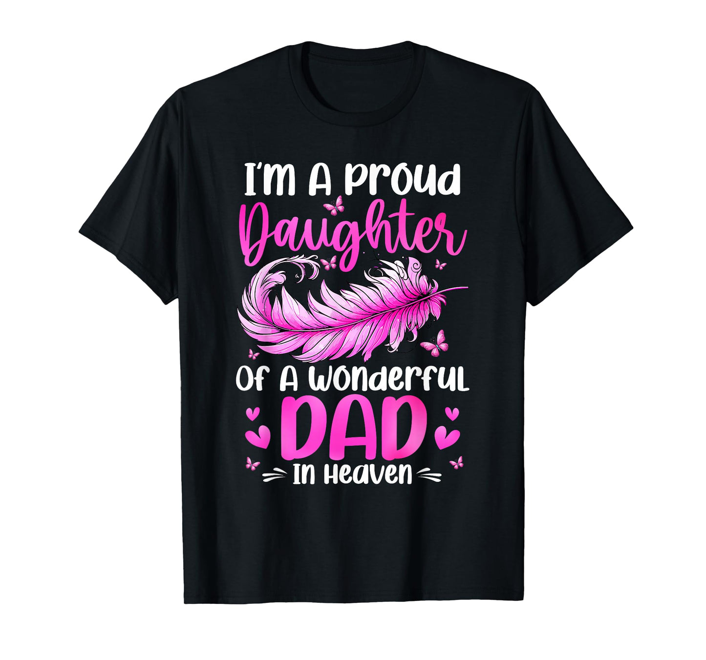 Proud Daughter Wonderful Dad Heaven T-Shirt - Custom Art Print Unisex - T-Shirt, Sweatshirt, Hoodie