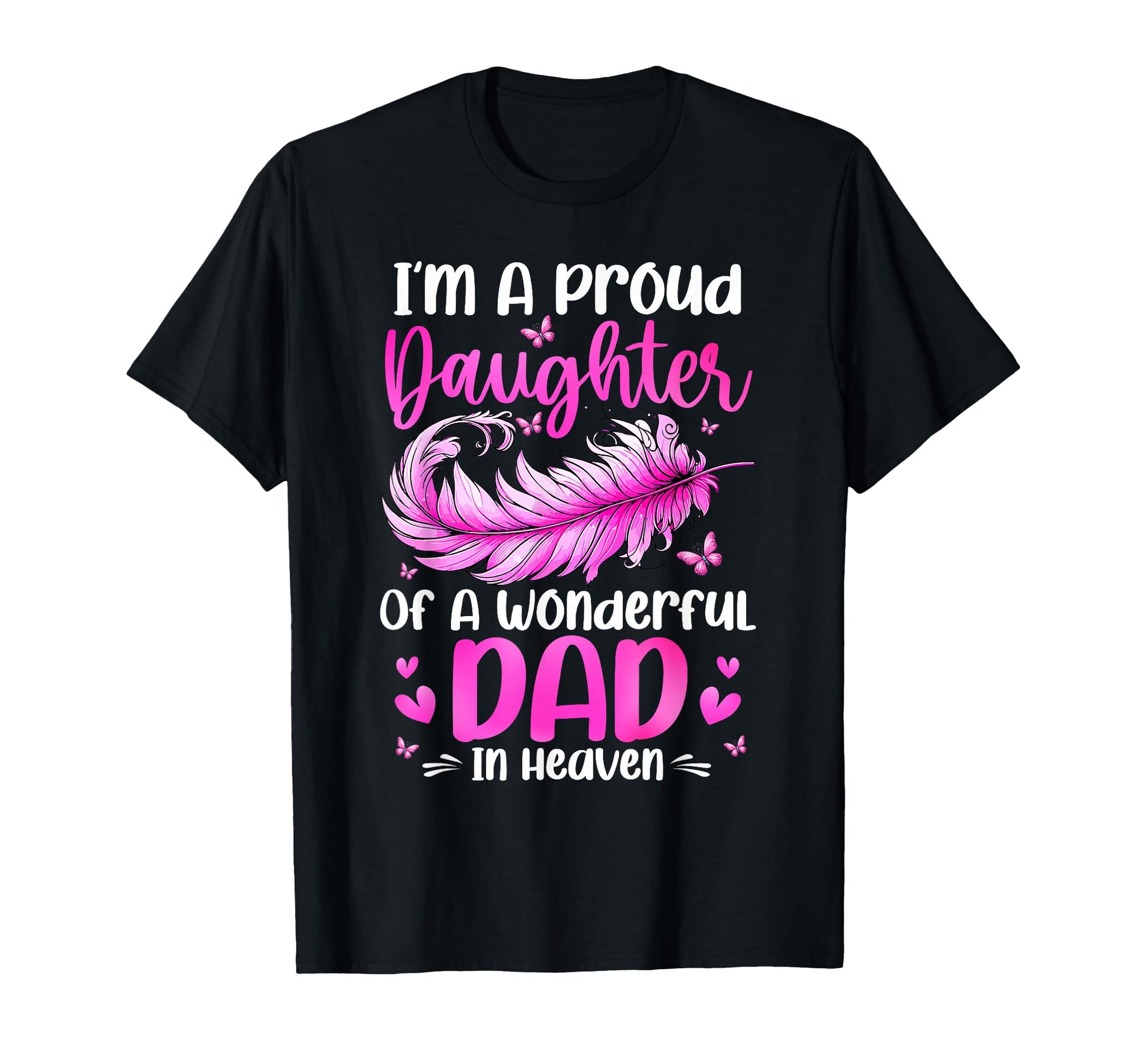 Proud Daughter Wonderful Dad Heaven T-Shirt - Custom Art Print Unisex - T-Shirt, Sweatshirt, Hoodie