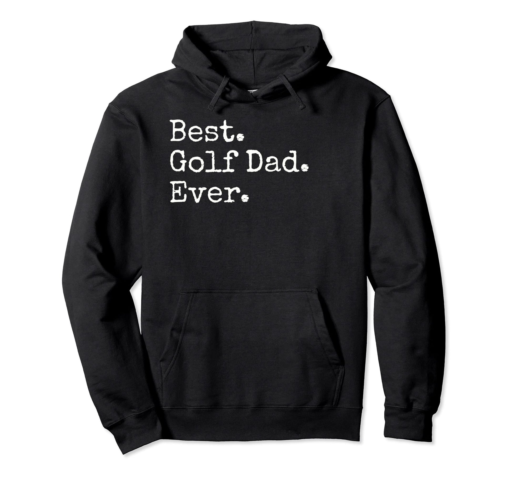 Best Golf Dad Ever Hoodie - Streetwear Style Men Women - T-Shirt, Sweatshirt, Hoodie