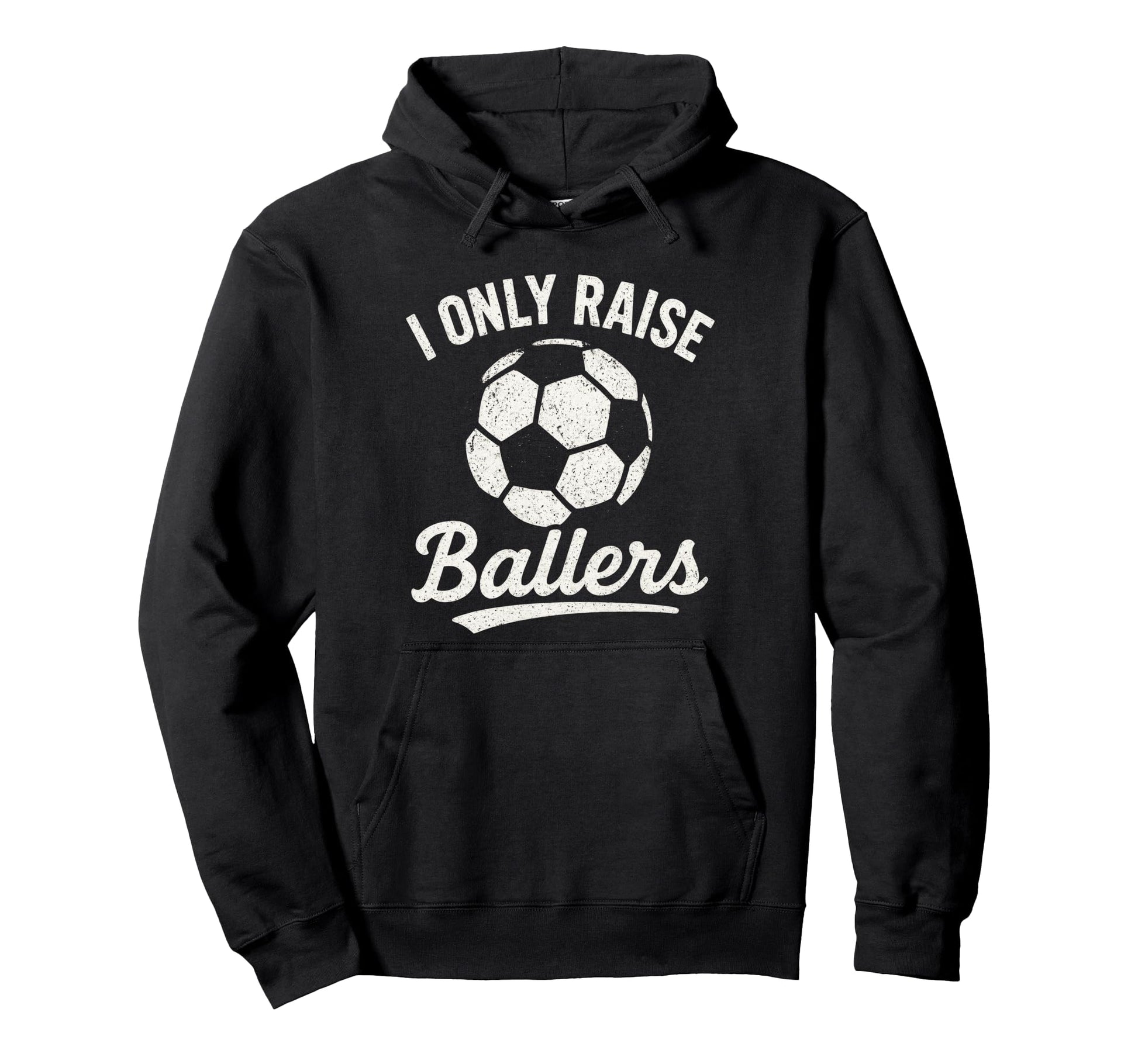 I Only Raise Ballers Soccer Family Hoodie - Fun Novelty Design for Adults - T-Shirt, Sweatshirt, Hoodie