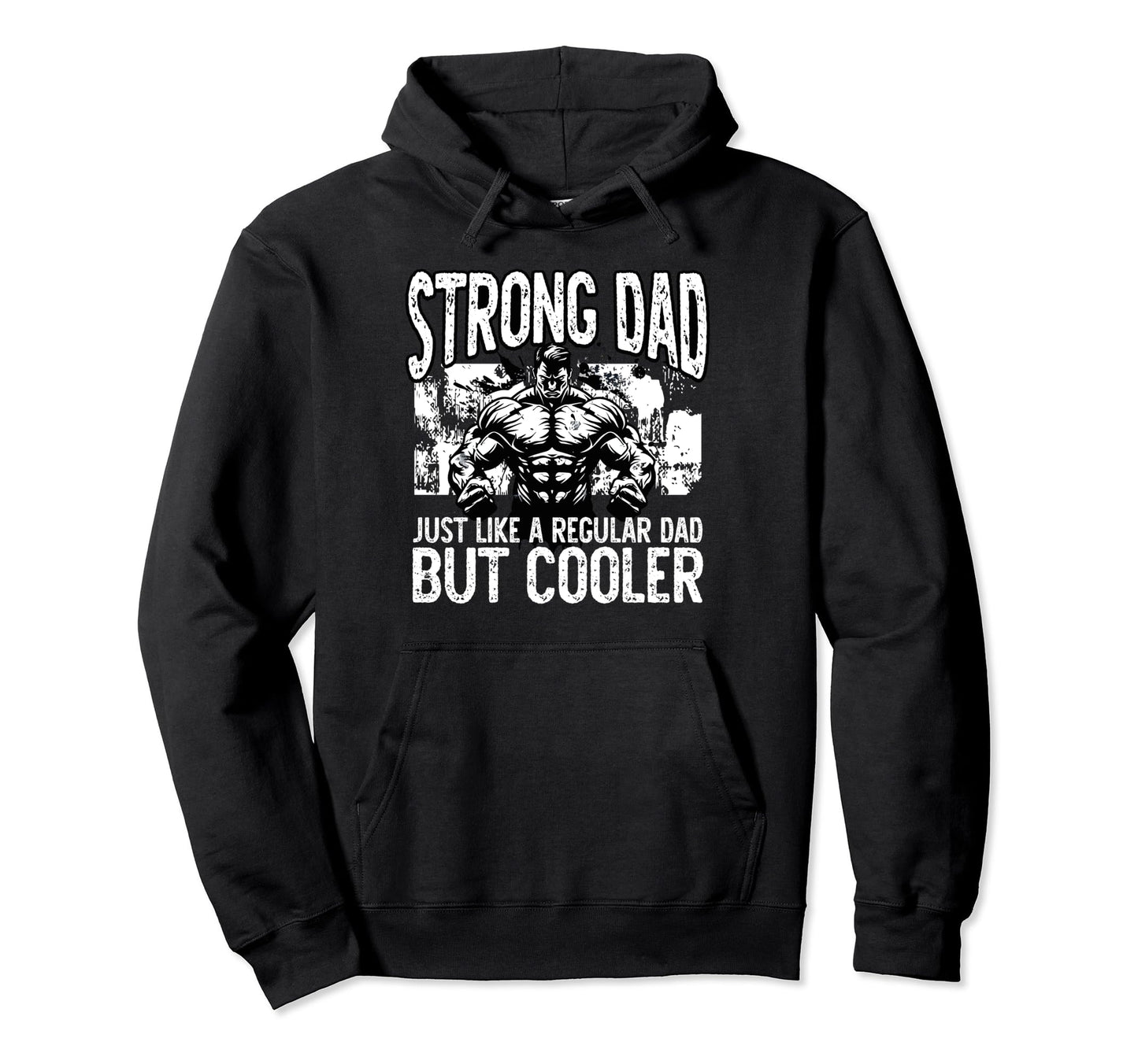 Strong Dad Like Regular Dad But Cooler Hoodie - Unique Graphic for Adults - T-Shirt, Sweatshirt, Hoodie